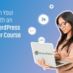 Transform your career with an expert WordPress developer course