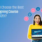 How Can I Choose the Best Web Designing Course After 12th?