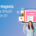 What is Magento and Why Should You Learn It?